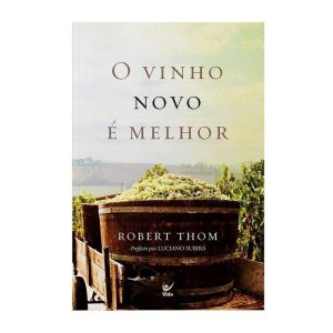 O vinho novo é melhor - EDITORA VIDA GUARULHOS