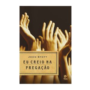 Eu creio na pregação - EDITORA VIDA GUARULHOS