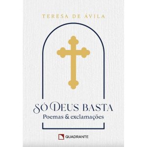 POCKET SÓ DEUS BASTA - POEMAS E EXCLAMAÇÕES - COLEÇÃO DEVOCIONAL: POEMAS E EXCLAMAÇÕES