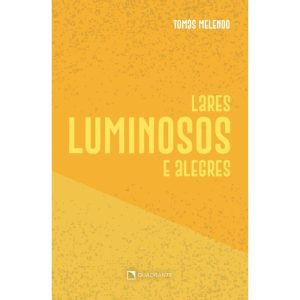 LARES LUMINOSOS E ALEGRES - 2ª EDIÇÃO