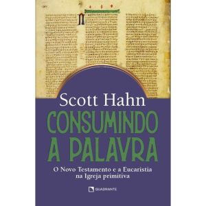 CONSUMINDO A PALAVRA: O NOVO TESTAMENTO E A EUCARISTIA NA IGREJA PRIMITIVA