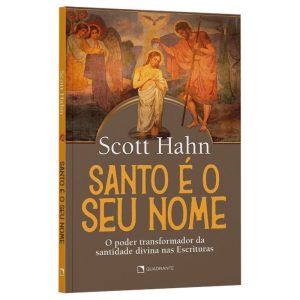 SANTO É O SEU NOME: O PODER TRANSFORMADOR DA SANTI - QUADRANTE