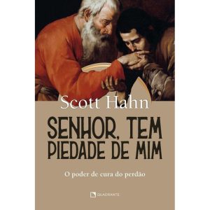 SENHOR, TEM PIEDADE DE MIM: O PODER DE CURA E PERD - QUADRANTE