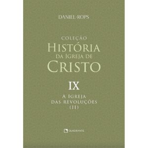 A IGREJA DAS REVOLUÇÕES (II) - VOLUME IX - QUADRANTE