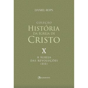 A IGREJA DAS REVOLUÇÕES (III) - VOLUME X - QUADRANTE