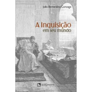 A INQUISIÇÃO EM SEU MUNDO - QUADRANTE