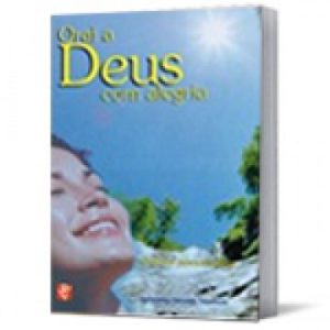 ORAI A DEUS COM ALEGRIA - 1