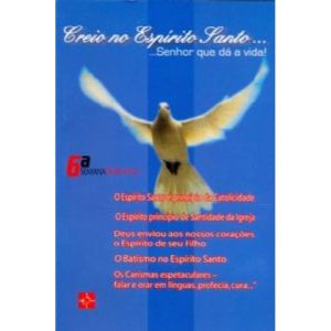 CREIO NO ESPIRITO SANTO...SENHOR QUE DA A VIDA