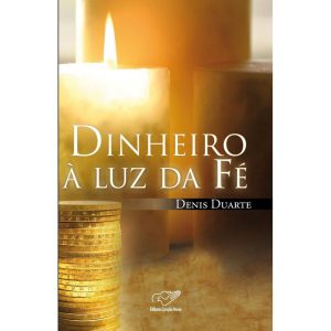 DINHEIRO A LUZ DA FE - 1ª