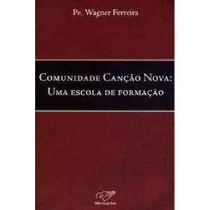 COMUNIDADE CANÇÃO NOVA - UMA ESCOLA DE FORMAÇÃO