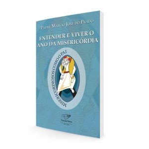 ENTENDER E VIVER O ANO DA MISERICORDIA