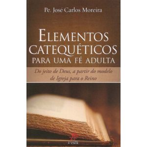 LEMENTOS CATEQUÉTICOS PARA UMA FÉ ADULTA: DO JEITO - PALAVRA E PRECE