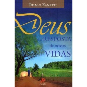 DEUS E A RESPOSTA DE NOSSAS VIDAS