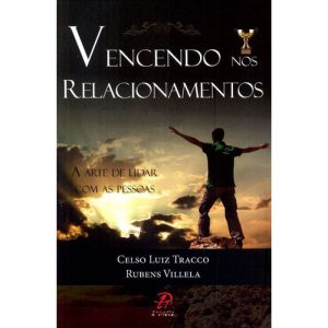 VENCENDO NOS RELACIONAMENTOS - A ARTE DE LIDAR COM - PALAVRA E PRECE