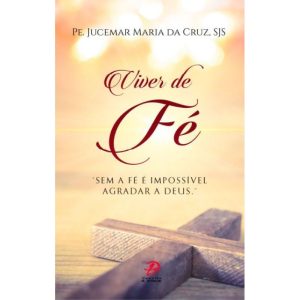 VIVER DE FÉ - PALAVRA E PRECE