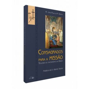 CONSAGRADOS PARA A MISSAO - TEOLOGIA DO SACRAMENTO DA ORDEM - 1ª