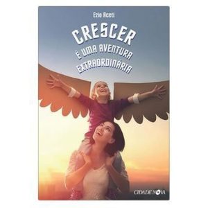 CRESCER É UMA AVENTURA EXTRAORDINÁRIA
