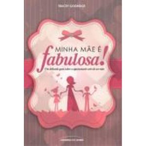 MINHA MÃE É FABULOSA!