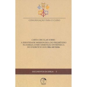 CARTA CIRCULAR SOBRE A IDENTIDADE MISSIONARIA DO PRESBITERO NA IGREJA COMO DIMENSAO INTRINSECA DO...