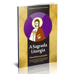 SAGRADA LITURGIA, A - UMA LEITURA POPULAR - 1ª