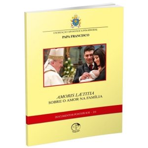 AMORIS LAETITIA - EXORTACAO APOSTOLICA POS SINODAL SOBRE O AMOR NA FAMILIA