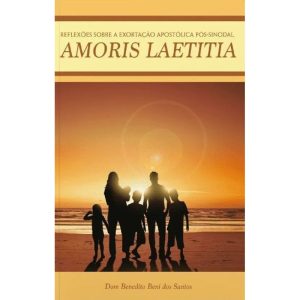 REFLEXÕES SOBRE A EXORTAÇÃO APOSTÓLICA PÓS SINODAL - AMORIS LAETITIA