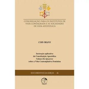 DOCUMENTOS DA IGREJA 46 - COR ORANS INSTRUÇÃO APLICATIVA DA CONSTITUIÇÃO APOSTÓLICA