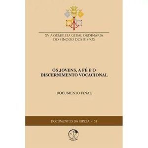 DOCUMENTOS DA IGREJA 51 - OS JOVENS A FÉ E O DISCERNIMENTO VOCACIONAL
