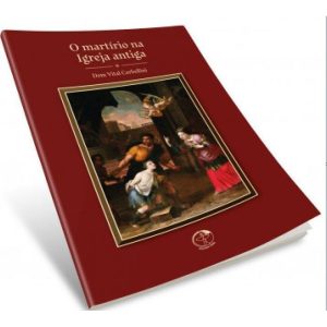 MARTÍRIO NA IGREJA ANTIGA, O