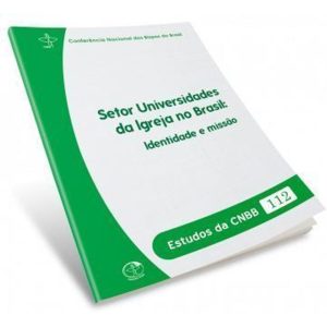 ESTUDOS DA CNBB 112 - SETOR UNIVERSIDADES DA IGREJA NO BRASIL