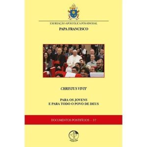 DOCUMENTOS PONTIFÍCIOS 37 - CHRISTUS VIVIT -  PARA OS JOVENS E PARA TODO O POVO DE DEUS