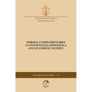 DOCUMENTOS DA IGREJA 53 - NORMAS COMPLEMENTARES À CONSTITUIÇÃO APOSTÓLICA ANGLICANORUM COETIBUS