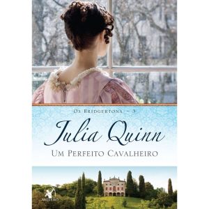 UM PERFEITO CAVALHEIRO (OS BRIDGERTONS - LIVRO 3): - EDITORA ARQUEIRO