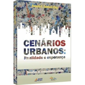 CENARIOS URBANOS: REALIDADE E ESPERANCA - DESAFIOS AS COMUNIDADES CRISTAS - 1