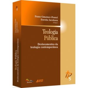 TEOLOGIA PÚBLICA 5 - DESLOCAMENTOS DA TEOLOGIA CONTEMPORÂNEA