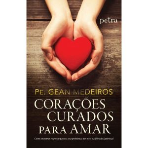 CORAÇÕES CURADOS PARA AMAR - PETRA - NF