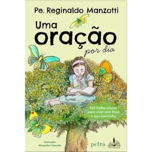 UMA ORAÇÃO POR DIA: 365 LINDAS PRECES PARA VIVER C - FONS SAPIENTIAE PETRA BIBLIA