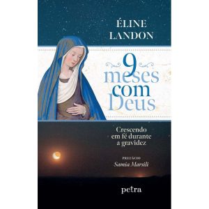 9 MESES COM DEUS: CRESCENDO EM FÉ DURANTE A GRAVID - PETRA - NF