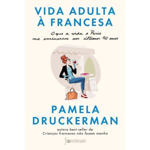 VIDA ADULTA À FRANCESA: O QUE A VIDA E PARIS ME EN - FONTANAR