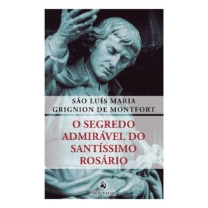 SEGREDO ADMIRAVEL DO SANTISSIMO ROSARIO, O