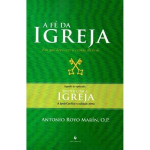 FÉ DA IGREJA, A - EM QUE DEVE CRER O CRISTÃO DE HOJE