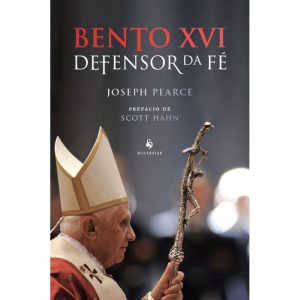 BENTO XVI: DEFENSOR DA FÉ