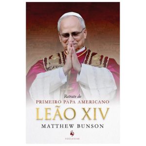LEÃO XIV - RETRATO DO PRIMEIRO PAPA AMERICANO