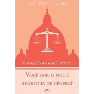 VOCÊ SABE O QUE É IDEOLOGIA DE GÊNERO - COLEÇÃO FORMACAO CATOLICA 3