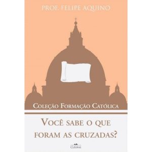 VOCÊ SABE O QUE FORAM AS CRUZADAS - COLEÇÃO FORMAÇÃO CATÓLICA 7