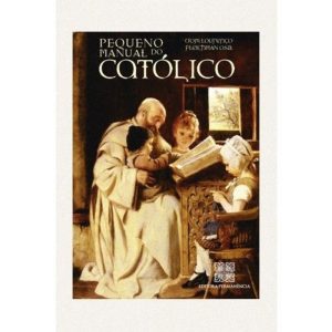 PEQUENO MANUAL DO CATOLICO, O - 1ª