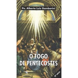 FOGO DE PENTECOSTES, O - ÁGAPE (PE. ALBERTO)
