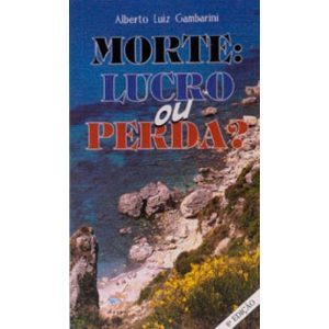 MORTE LUCRO OU PERDA