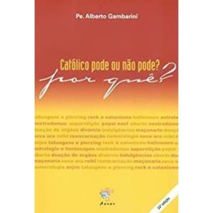 CATOLICO PODE OU NAO PODE POR QUE - ÁGAPE (PE. ALBERTO)