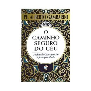 O CAMINHO SEGURO DO CÉU - ÁGAPE (PE. ALBERTO)